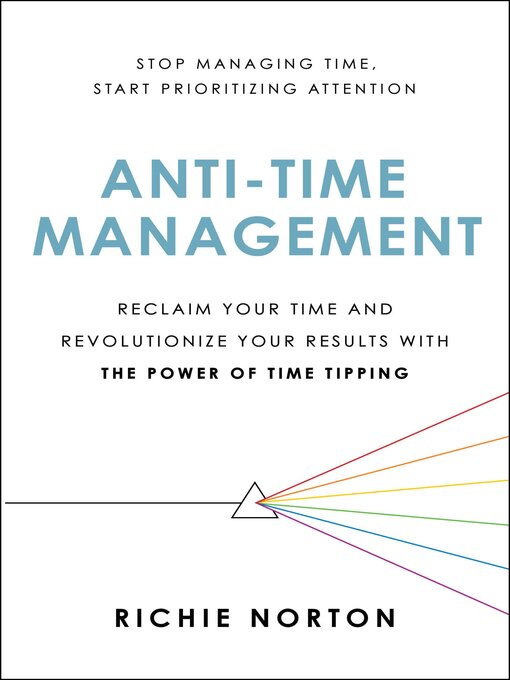 Title details for Anti-Time Management by Richie Norton - Available